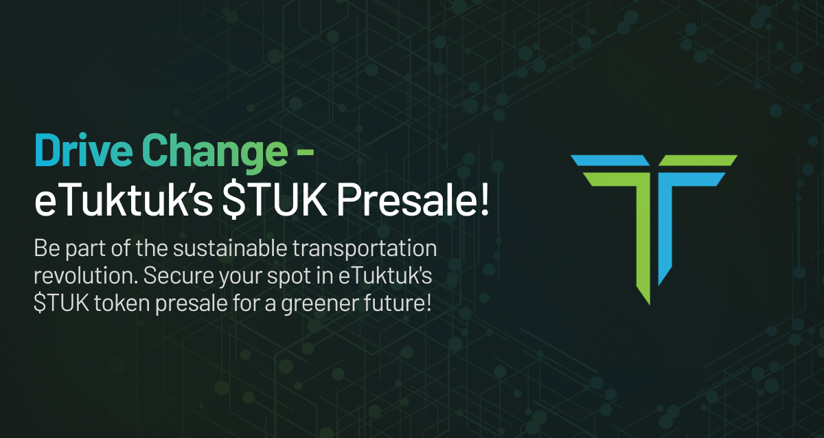 Drive Change - eTuktuk's $TUK Presale!